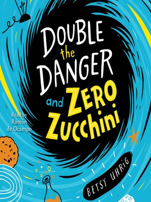 cover image of Double the Danger and Zero Zucchini